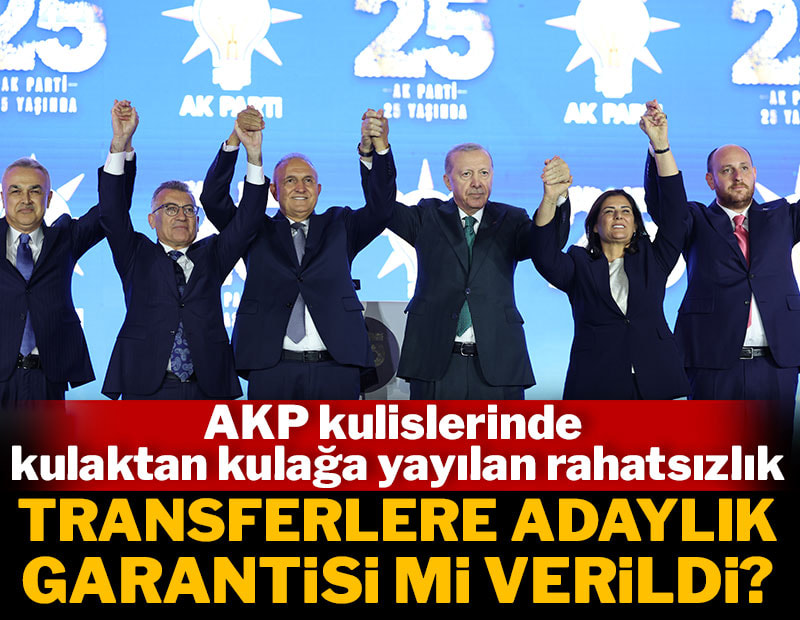 AKP'liler  rahatsız: Transferlere adaylık garantisi mi verildi?