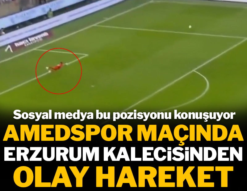 Amedspor maçında Erzurum kalecisinden olay hareket