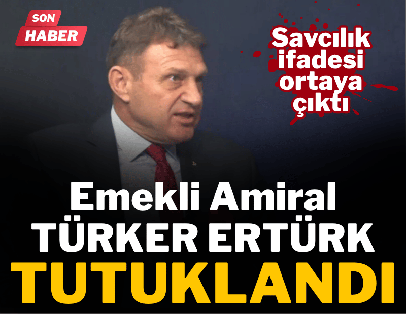 Emekli Amiral Türker Ertürk tutuklandı