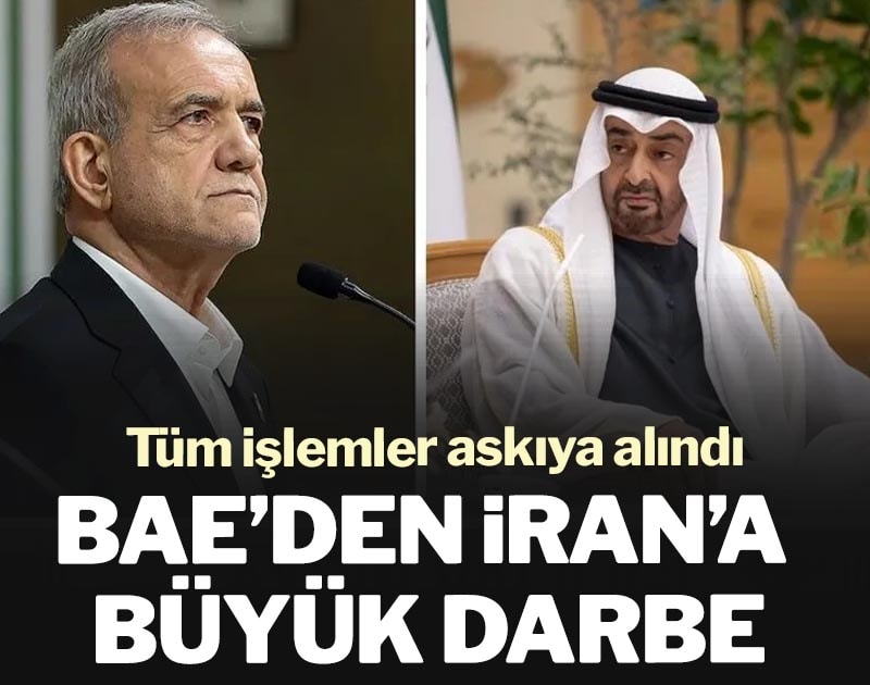BAE’den İran’a büyük darbe: Tüm işlemler askıya alındı