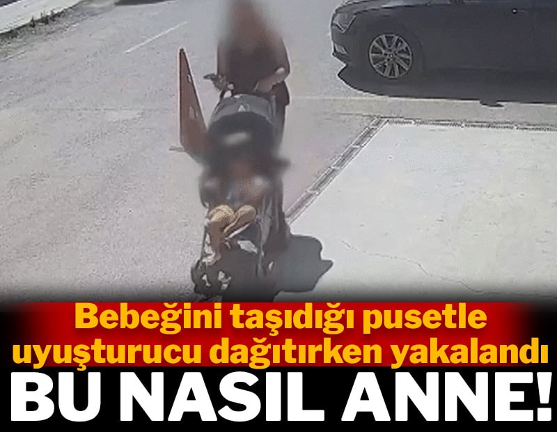 Bu nasıl anne! Bebeğini taşıdığı pusetle uyuşturucu dağıtırken yakalandı