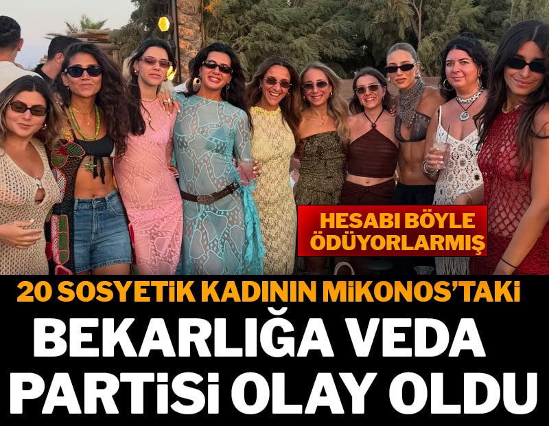 Sosyetik 20 kadının dikkat çeken Mikonos'taki bekarlığa veda partisi
