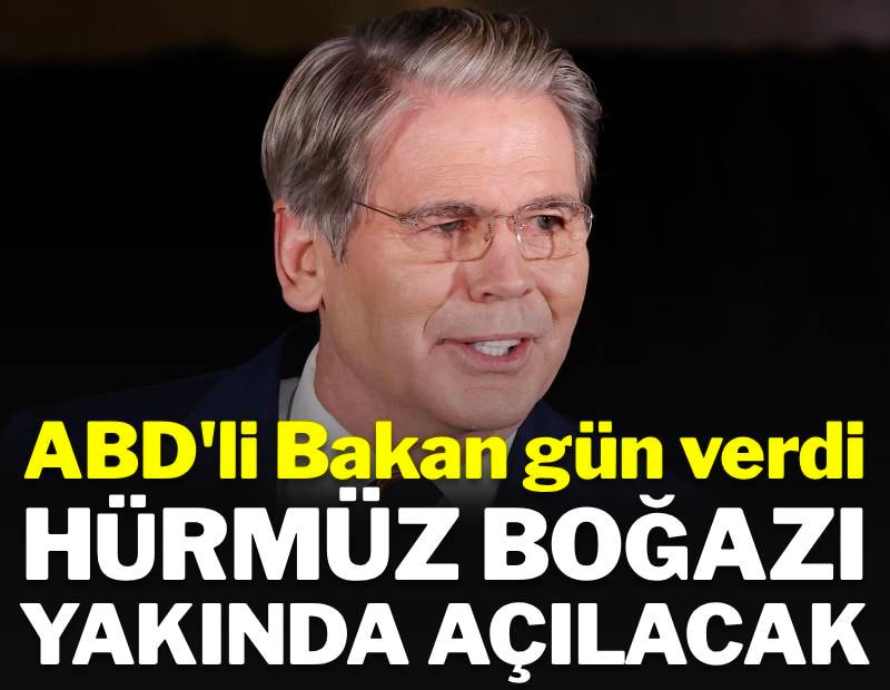 ABD'li Bakan gün verdi: Hürmüz Boğazı yakında açılacak