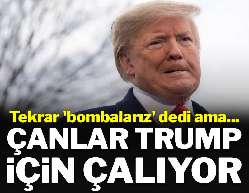 Tekrar 'bombalarız' dedi ama... Çanlar Trump için çalıyor