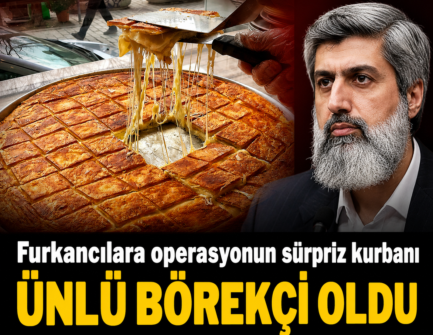 Furkancılara operasyonun sürpriz kurbanı ünlü börekçi oldu