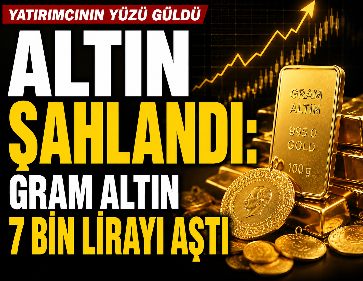 Altın şahlandı: Gram altın 7 bin lirayı aştı