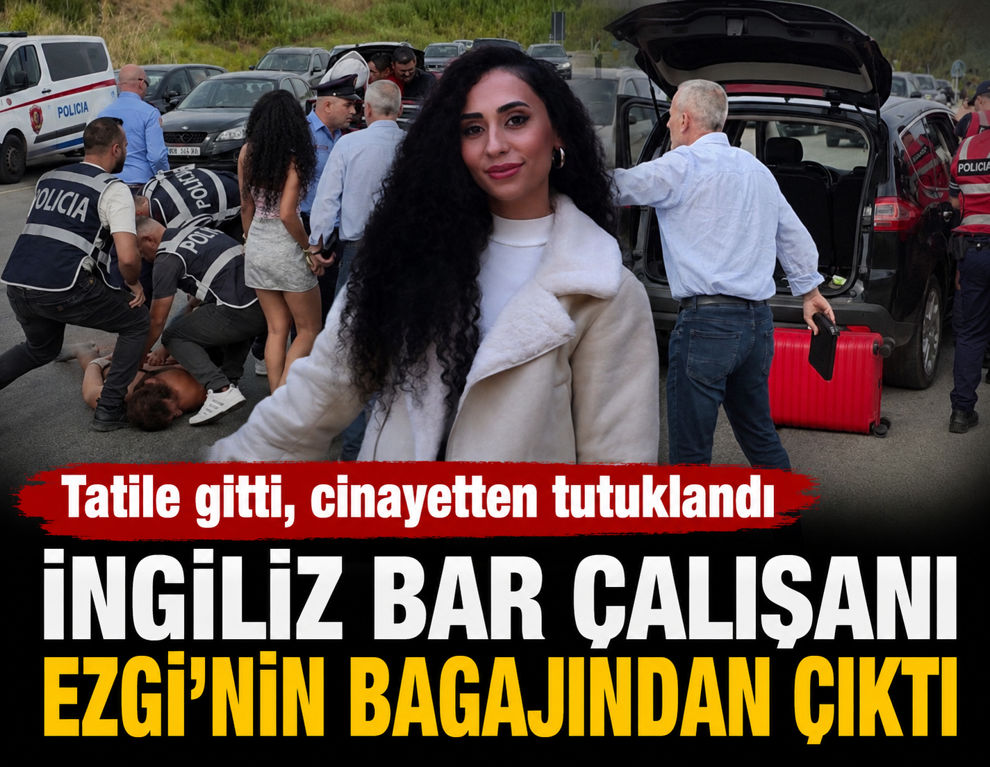 Tatile gitti cinayetten tutuklandı: İngiliz bar çalışanı Ezgi'nin bagajından çıktı!