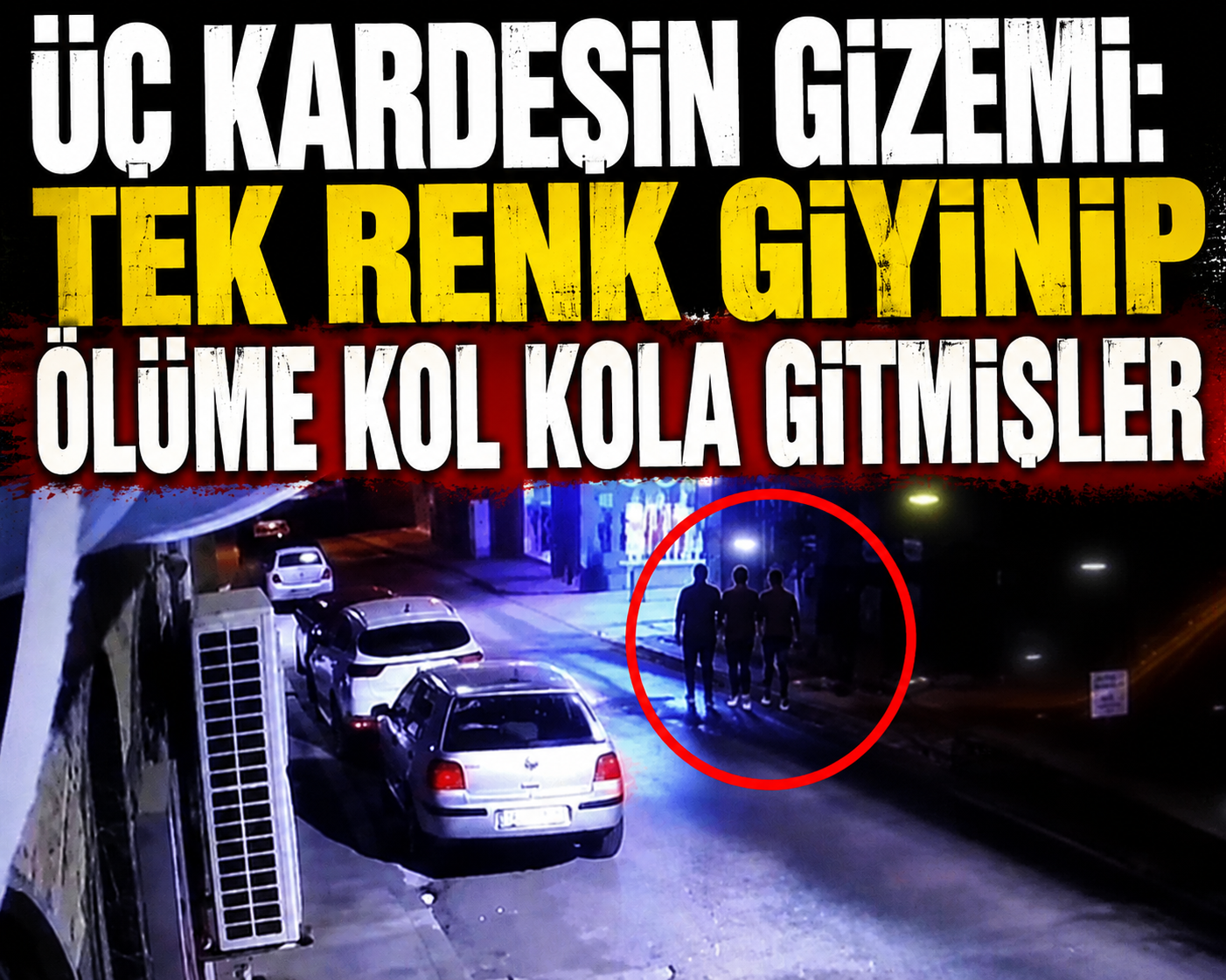 Üç kardeşin gizemi: Tek renk giyinip ölüme kol kola gitmişler