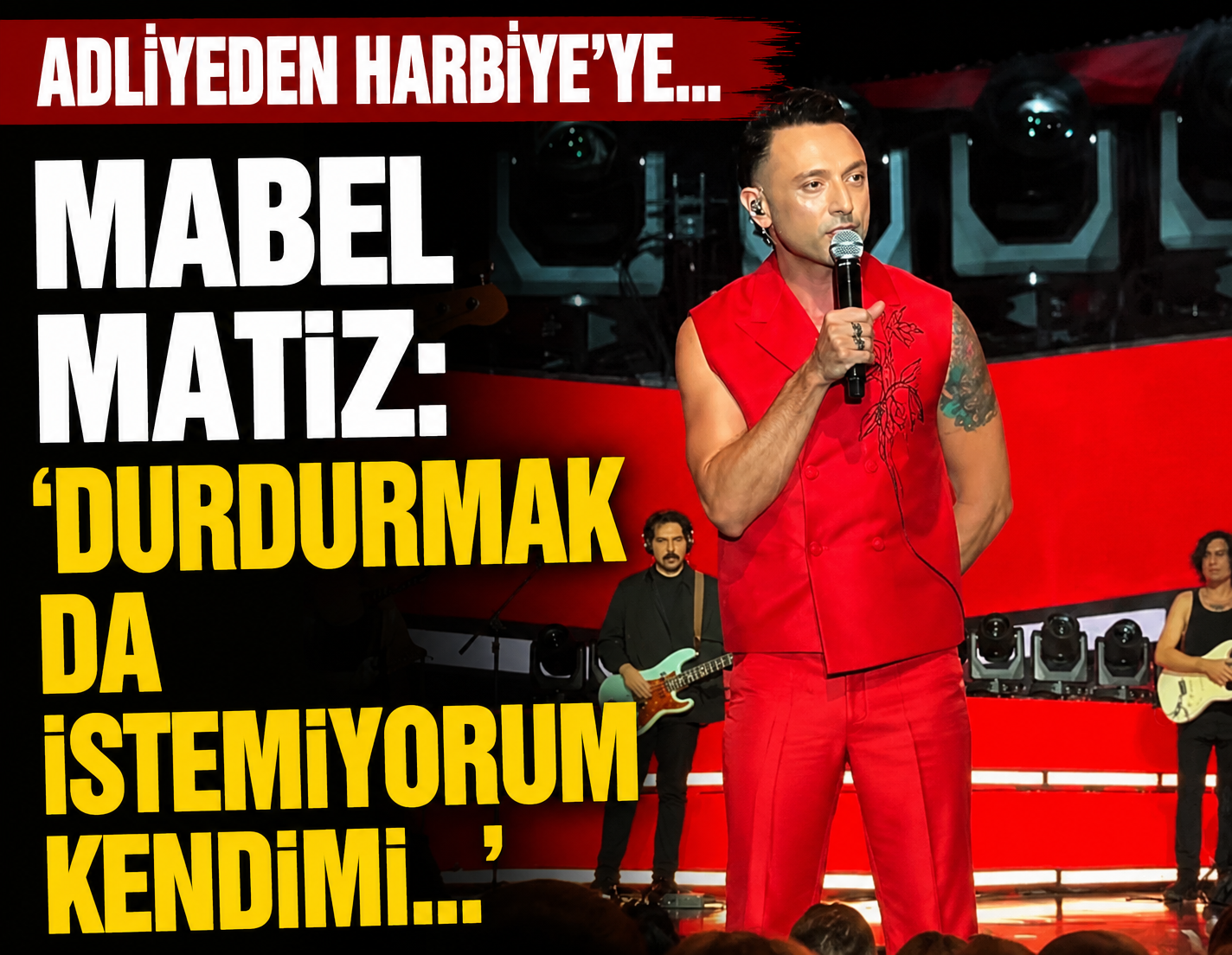 Adliyeden Harbiye'ye... Mabel Matiz: 'Durdurmak da istemiyorum kendimi...'