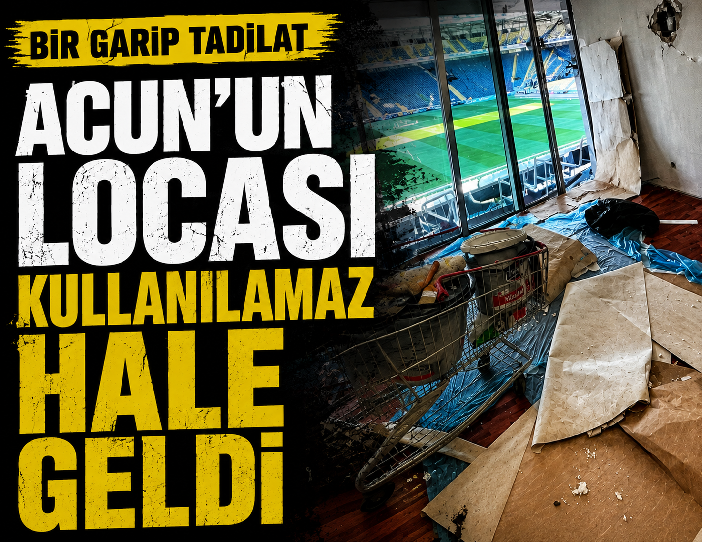 Acun'un locası kullanılamaz hale geldi