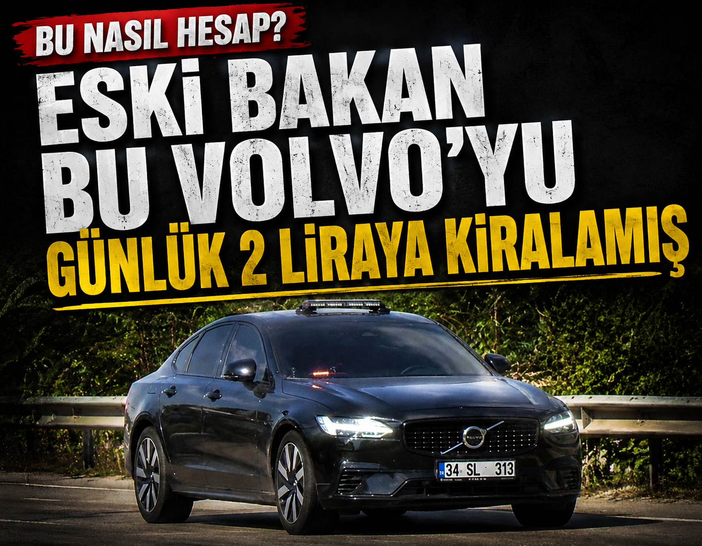 Eski bakan bu Volvo'yu günlük 2 liraya kiralamış