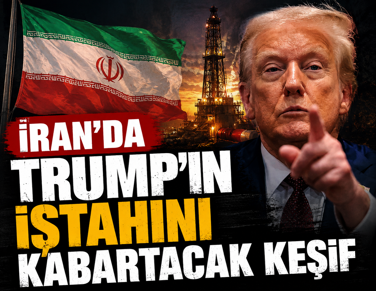 İran’da Trump’ın iştahını kabartacak keşif
