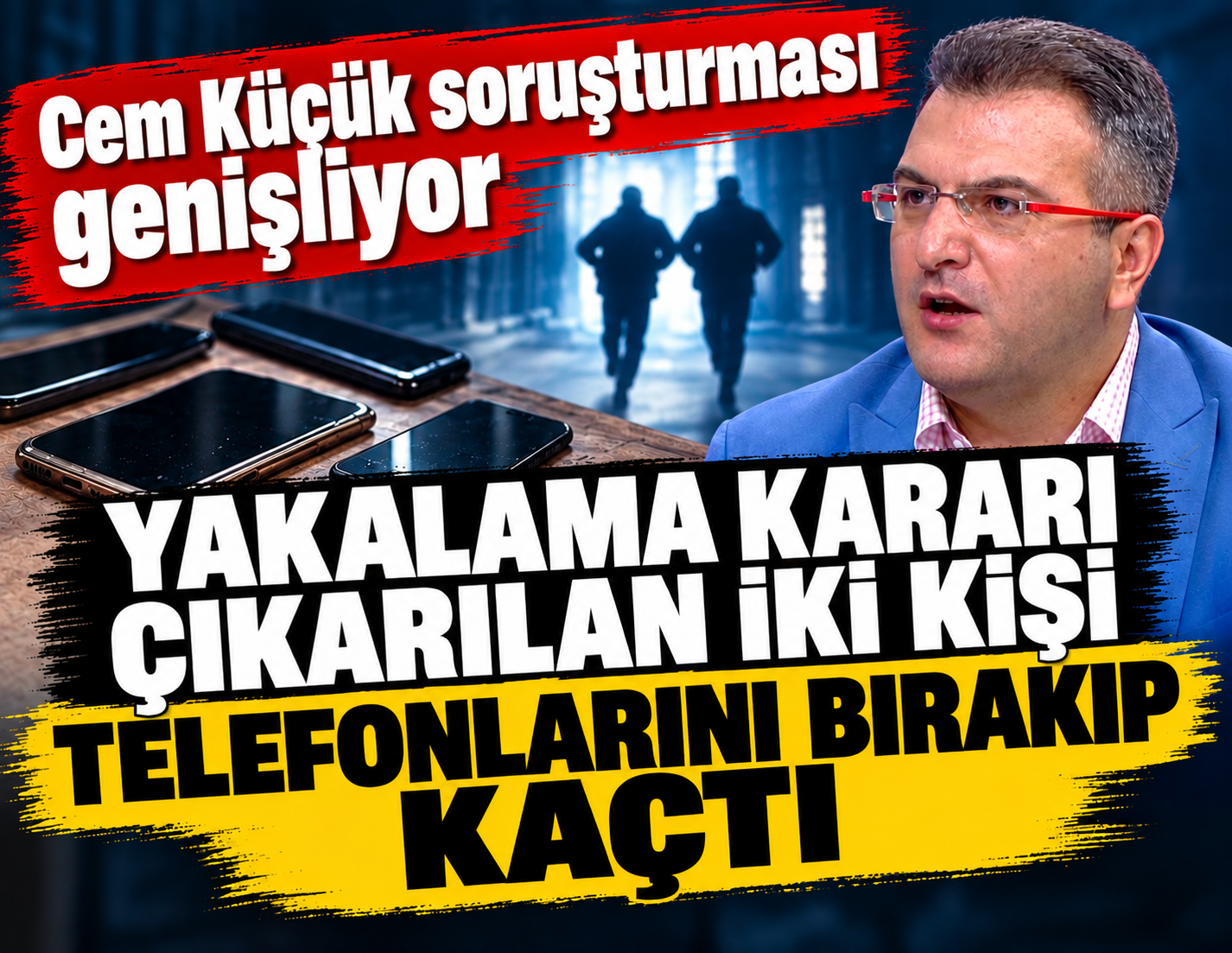 Cem Küçük ile ilişkili 2 kişi telefonlarını bırakıp kaçtı
