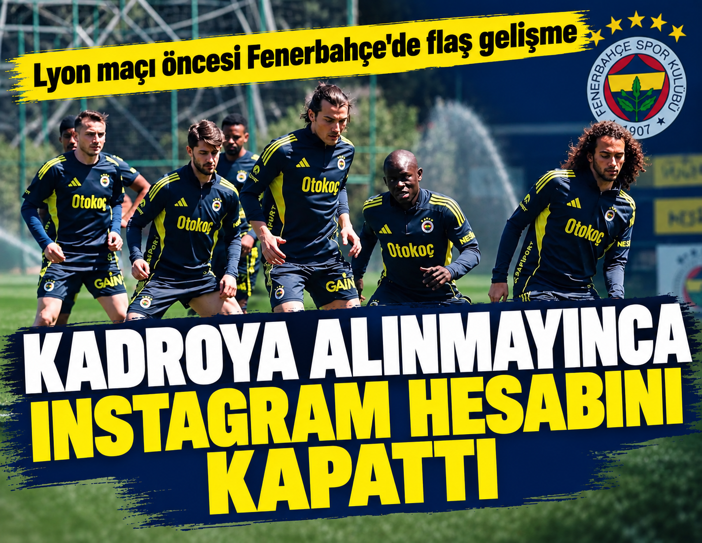 Lyon maçı öncesi Fenerbahçe'de flaş gelişme! Kadroya alınmayınca Instagram hesabını kapattı