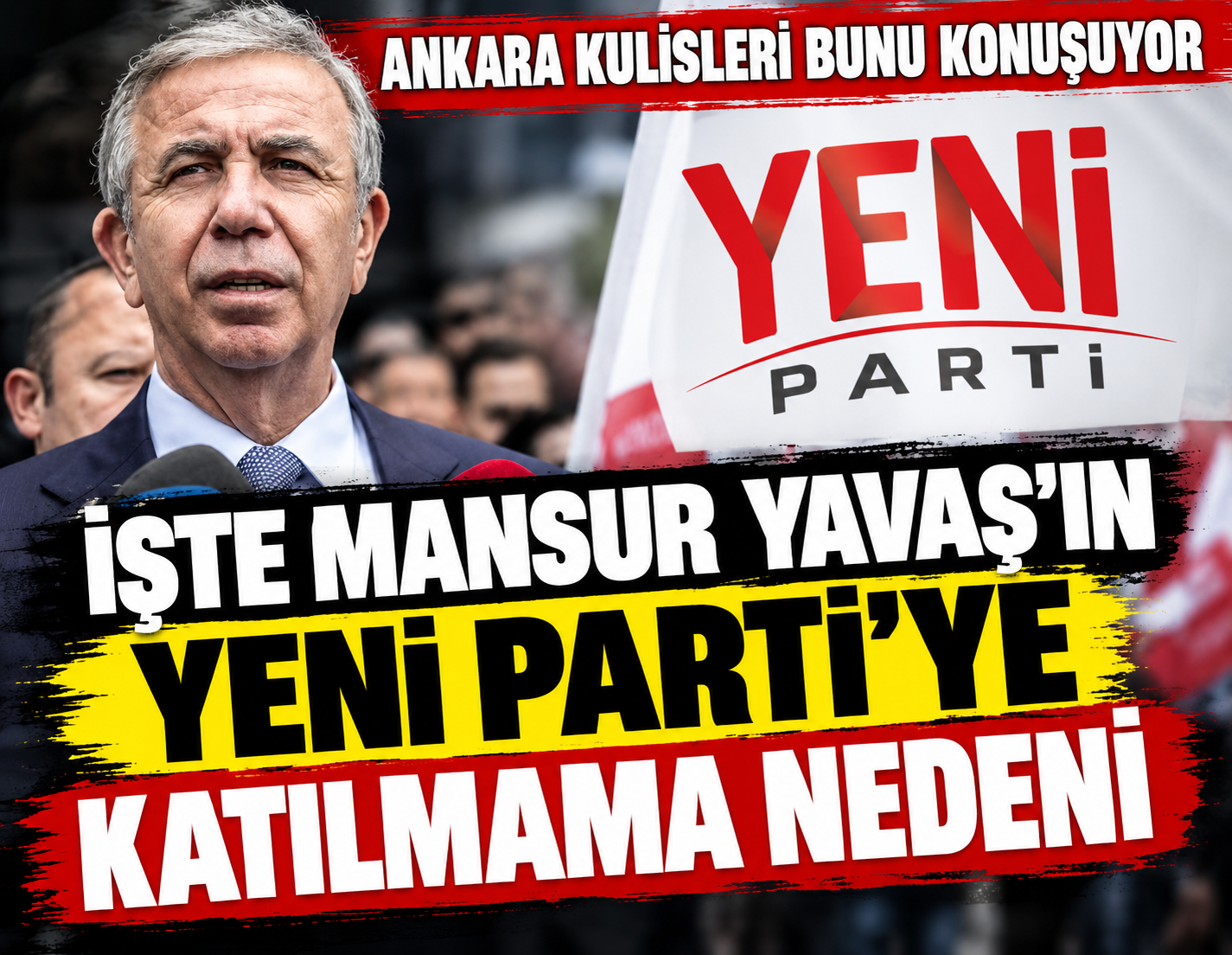Ankara kulisleri bunu konuşuyor: İşte Mansur Yavaş'ın YENİ Parti'ye katılmama nedeni!