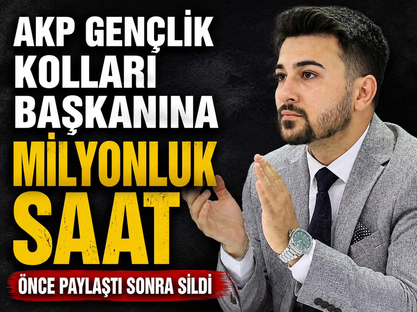 AKP'li başkan kendisine gelen milyonluk saati sosyal medyadan paylaştı