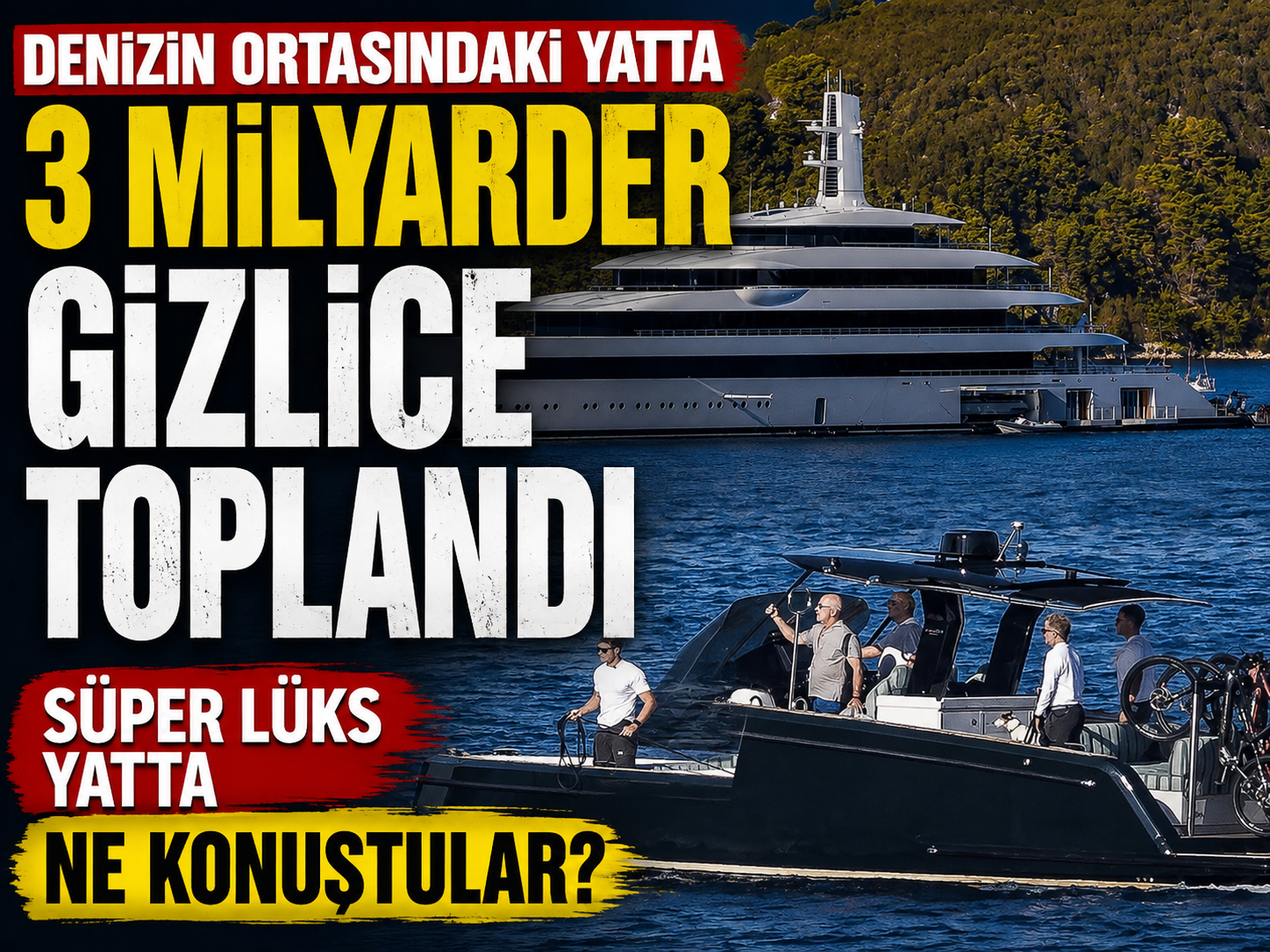 Denizin ortasındaki yatta 3 milyarder gizlice toplandı: Süper lüks yatta ne konuştular?