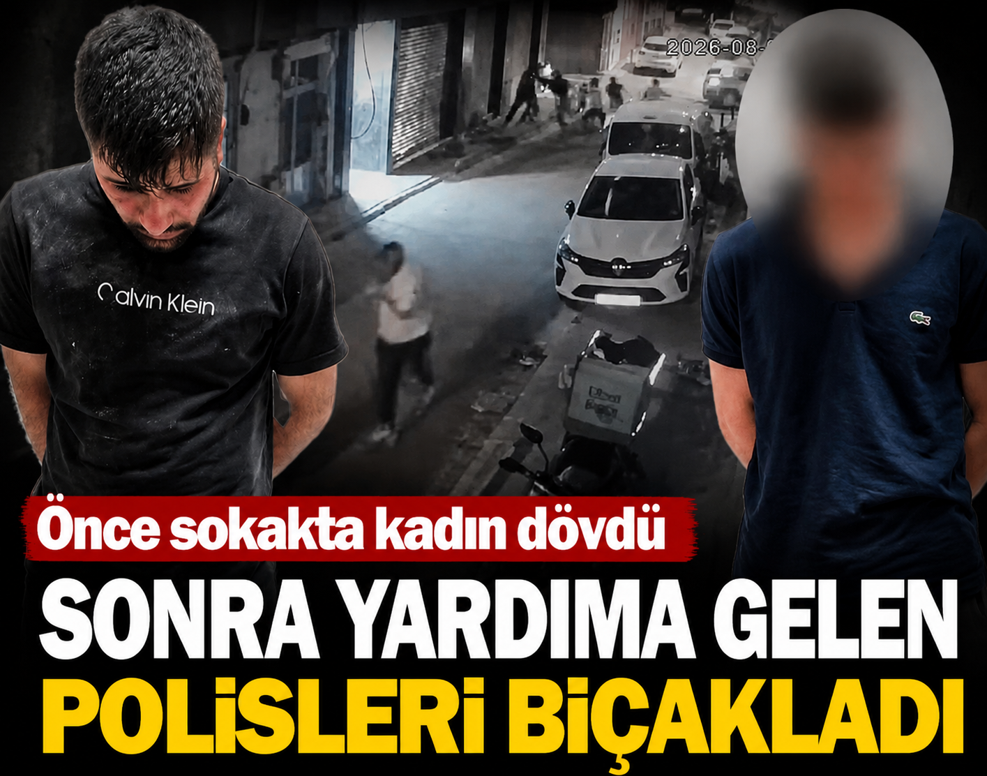 Önce sokakta kadın dövdü sonra yardıma gelen polisleri bıçakladı