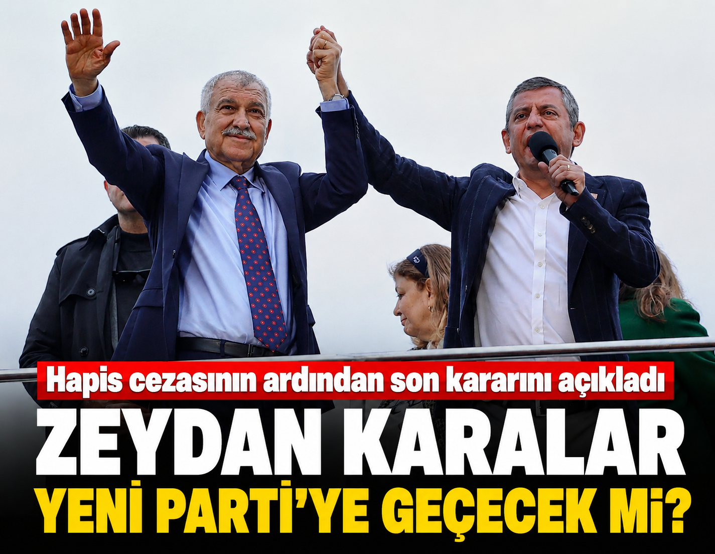 Hapis cezasının ardından son kararını açıkladı: Zeydan Karalar, YENİ Parti'ye geçecek mi?