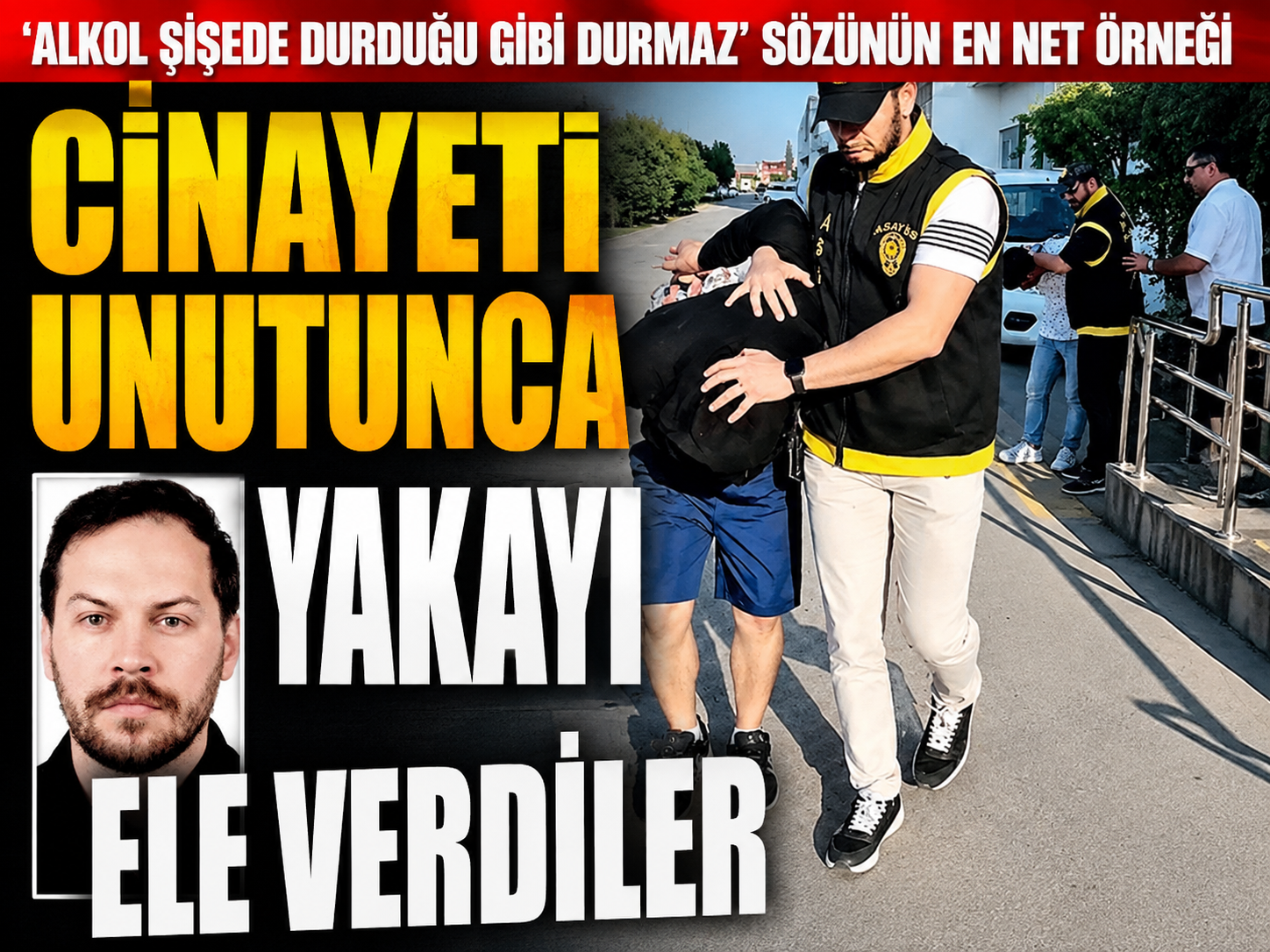 'Alkol şişede durduğu gibi durmaz' sözünün en net örneği: Cinayeti unutunca yakayı ele verdiler