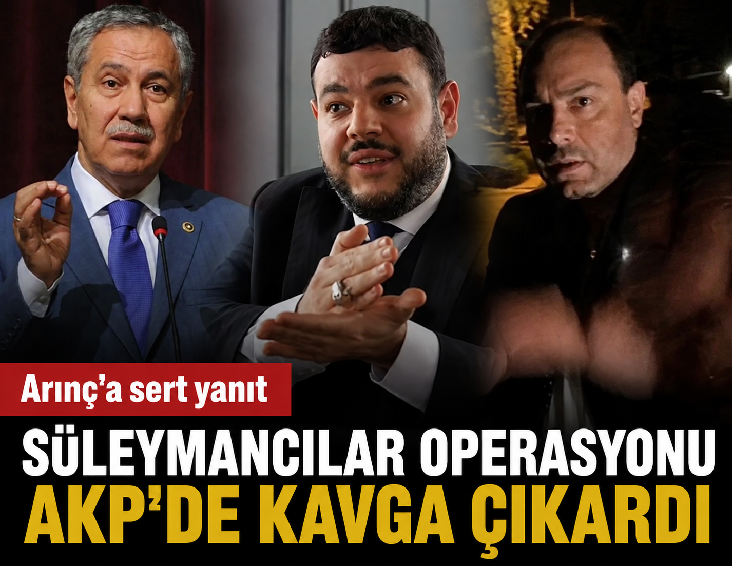 Süleymancılar operasyonu AKP'de kavga çıkardı! Bülent Arınç’a sert yanıt