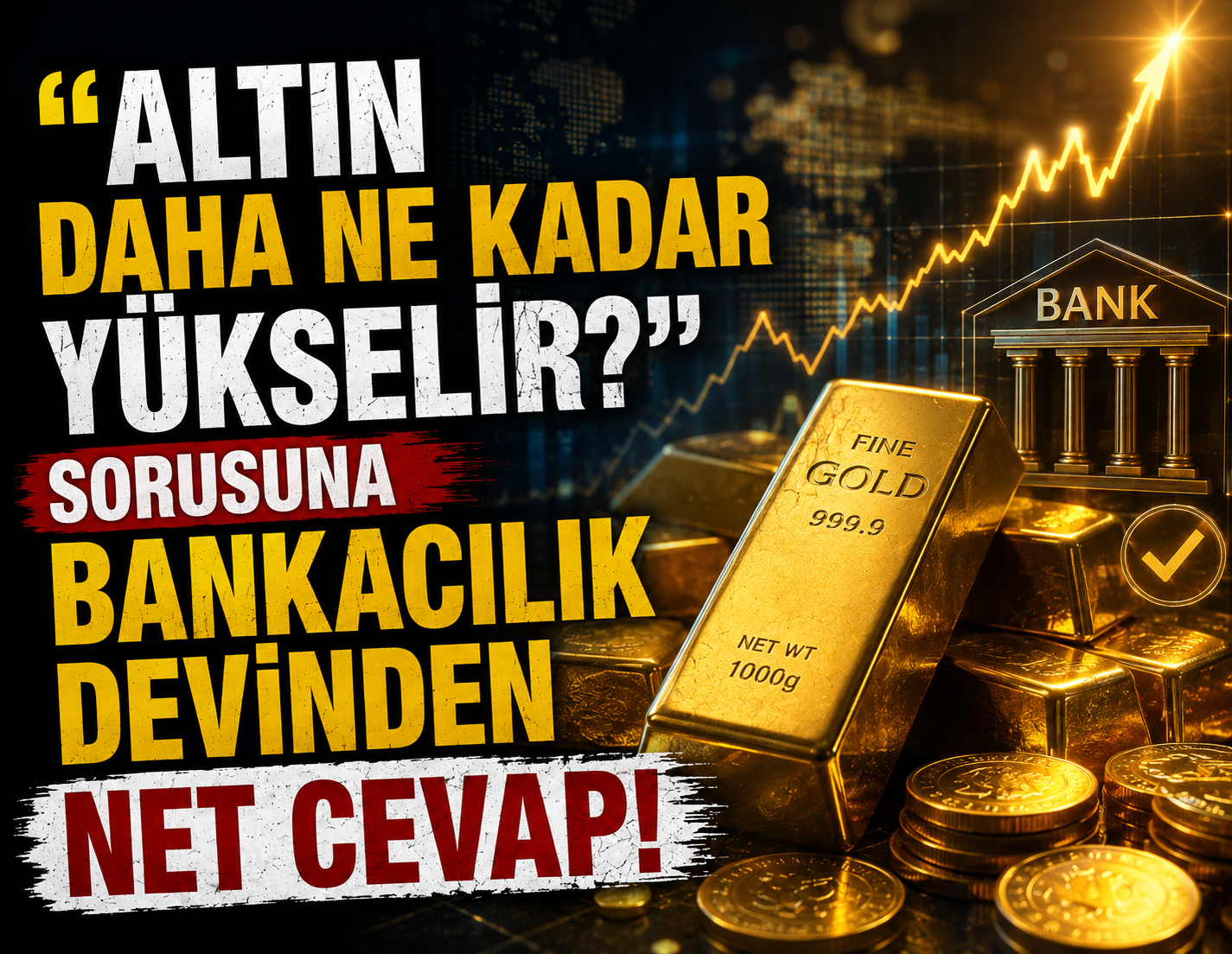 'Altın daha ne kadar yükselir?' sorusuna bankacılık devinden net cevap!