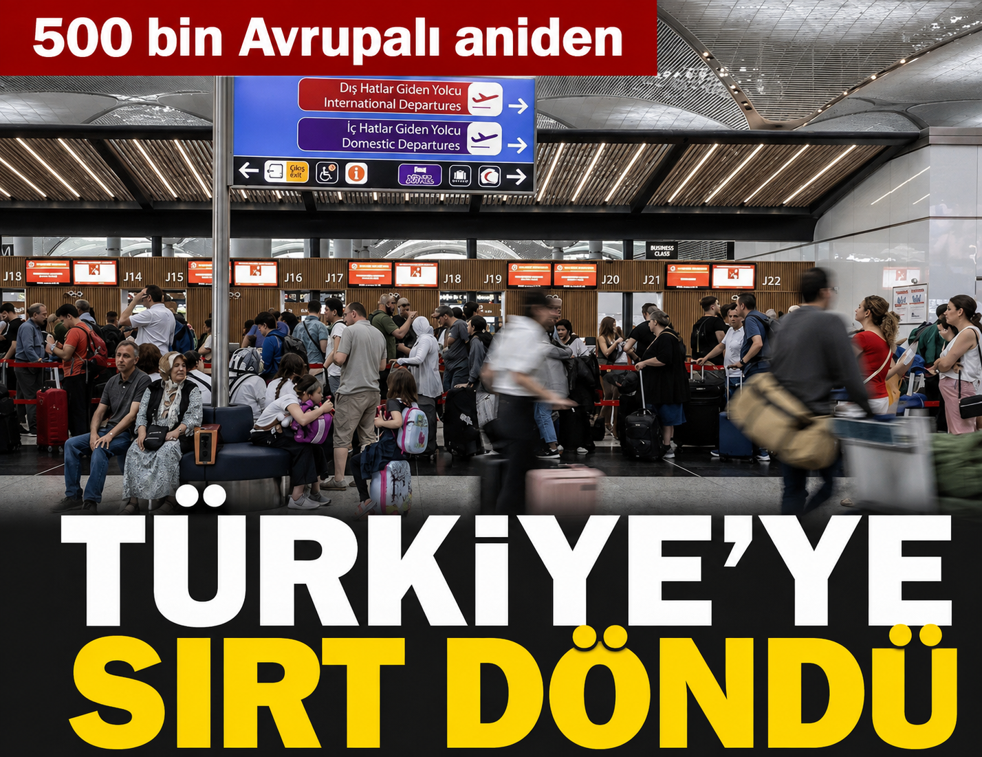 500 bin Avrupalı aniden Türkiye'ye sırt döndü
