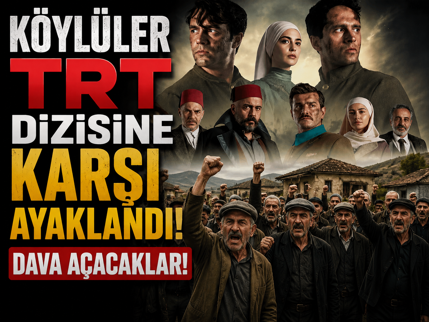 Köylüler TRT dizisine karşı ayaklandı: Dava açacaklar
