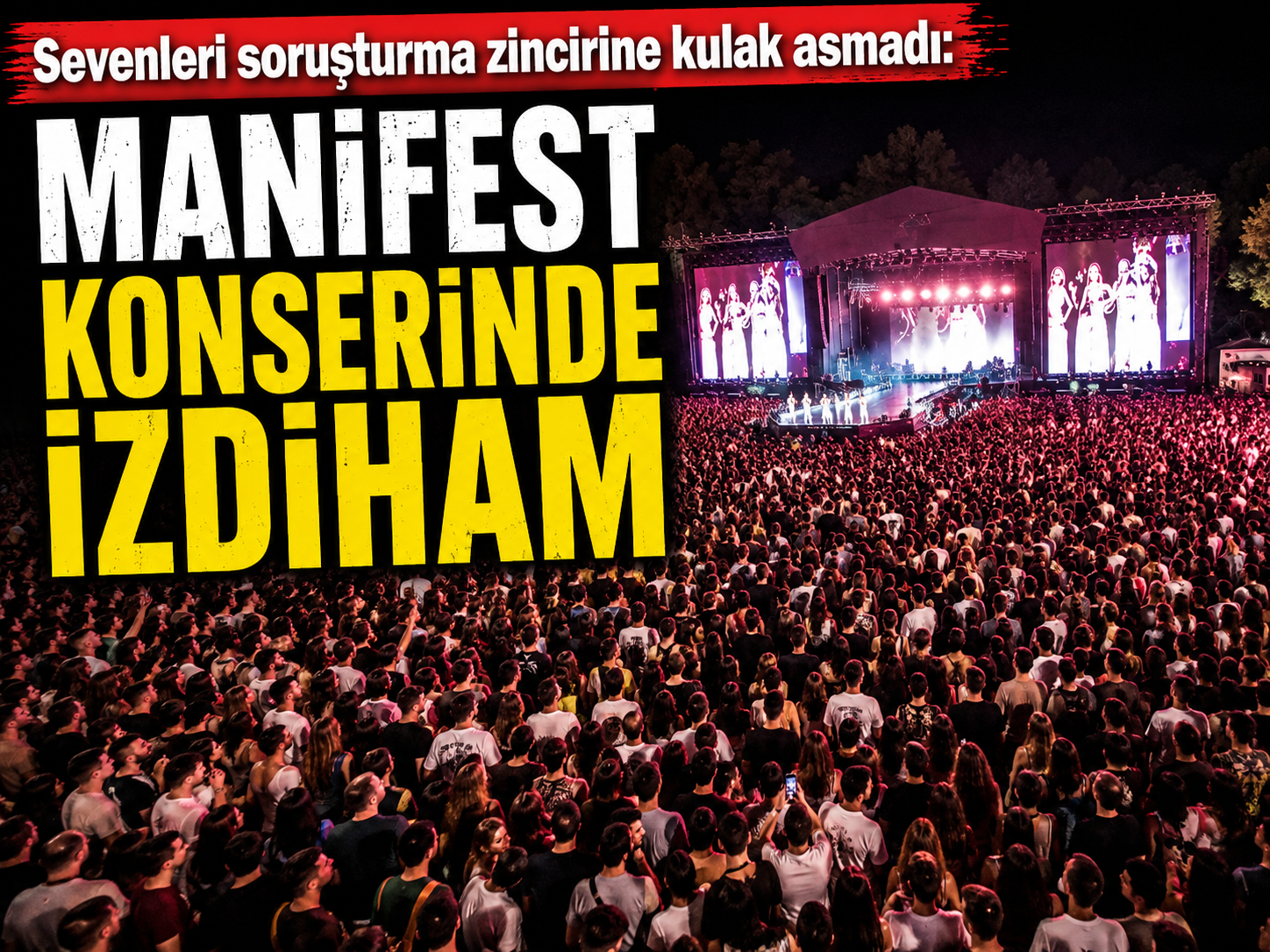 Soruşturma zinciri Manifest'in sevenleriyle arasını açmadı: İzmir konserinde izdiham