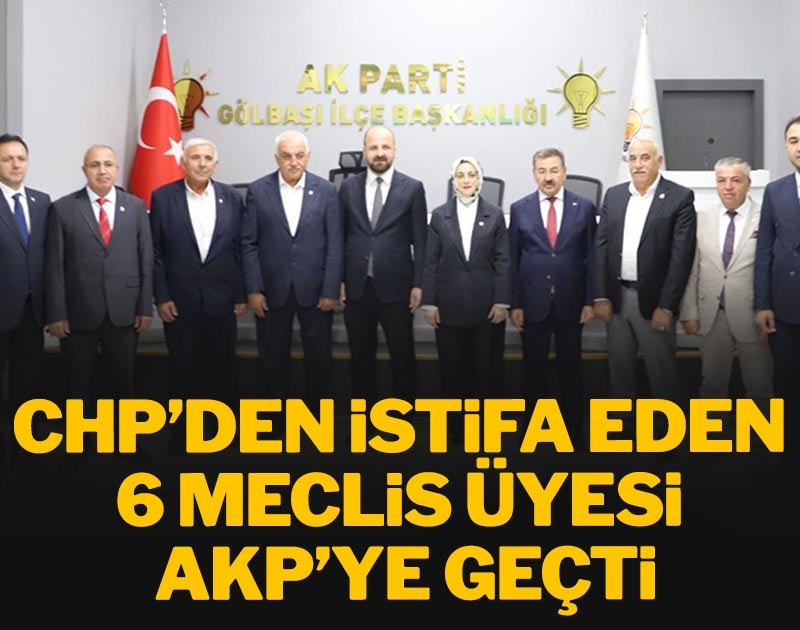 CHP’den istifa eden 6 meclis üyesi AKP’ye geçti