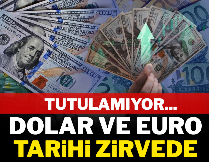 Dolar ve euro tarihi zirvede! Tutulamıyor...
