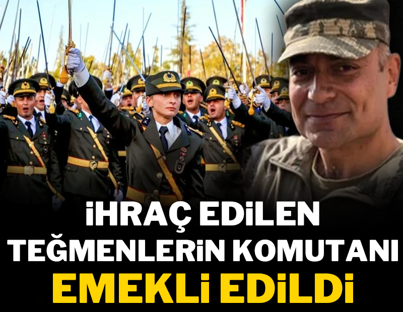 İhraç edilen teğmenlerin komutanı emekli edildi!