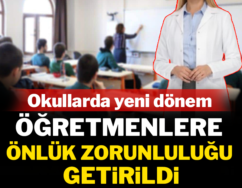 Okullarda yeni dönem: Öğretmenlere önlük zorunluluğu getirildi!