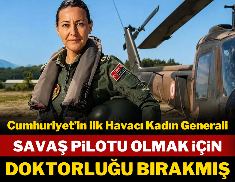 Cumhuriyet'in ilk havacı kadın Generali: Savaş pilotu olmak için doktorluğu bırakmış!