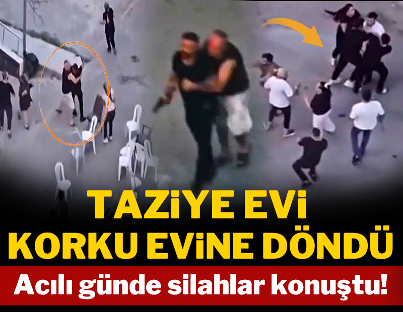Taziye evi korku evine döndü: Acılı günde silahlar konuştu!
