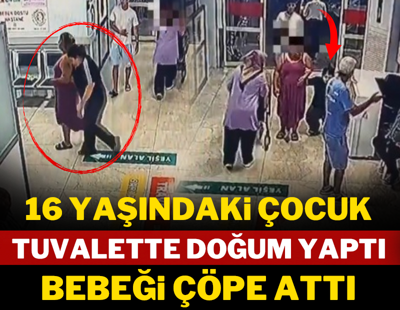 16 yaşındaki çocuk tuvalette doğum yaptı: Bebeği çöpe attı