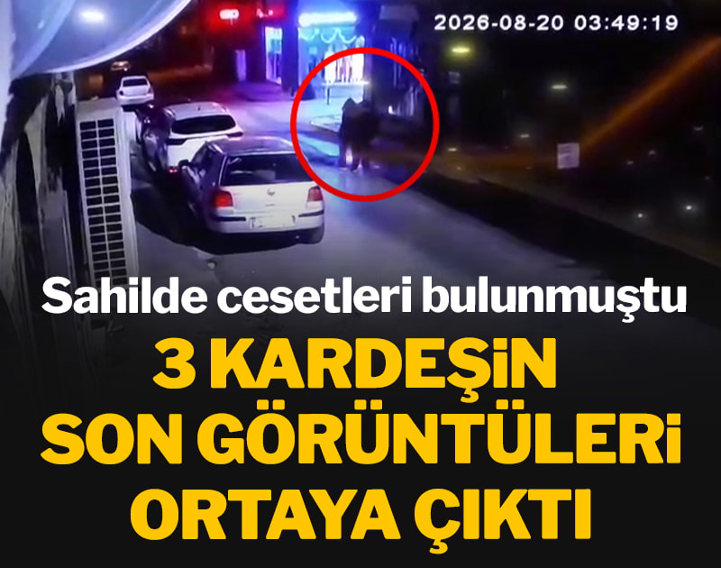 Sahilde cesetleri bulunan 3 kardeşin son görüntüleri ortaya çıktı