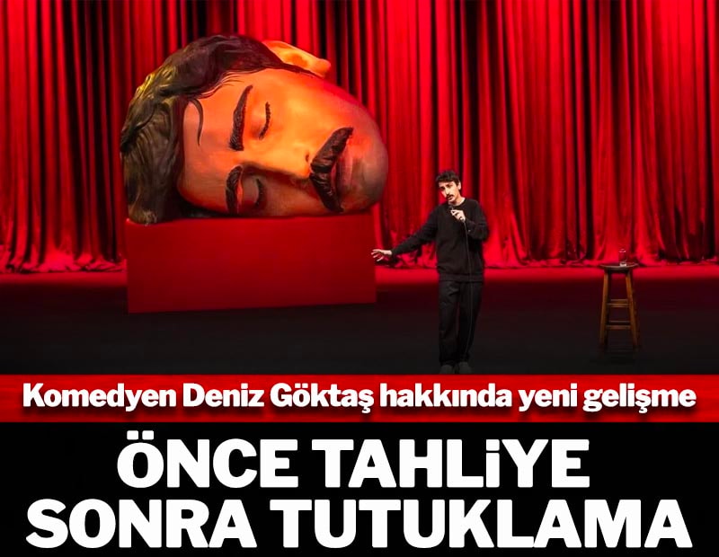 Komedyen Deniz Göktaş'a önce tahliye sonra tutuklama