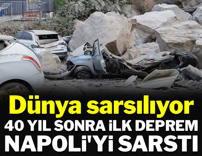 Dünya sarsılıyor: Napoli'de 40 yıl sonra ilk deprem
