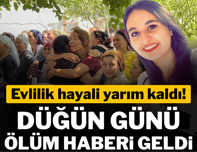 Evlilik hayali yarım kaldı: Düğün günü ölüm haberi geldi