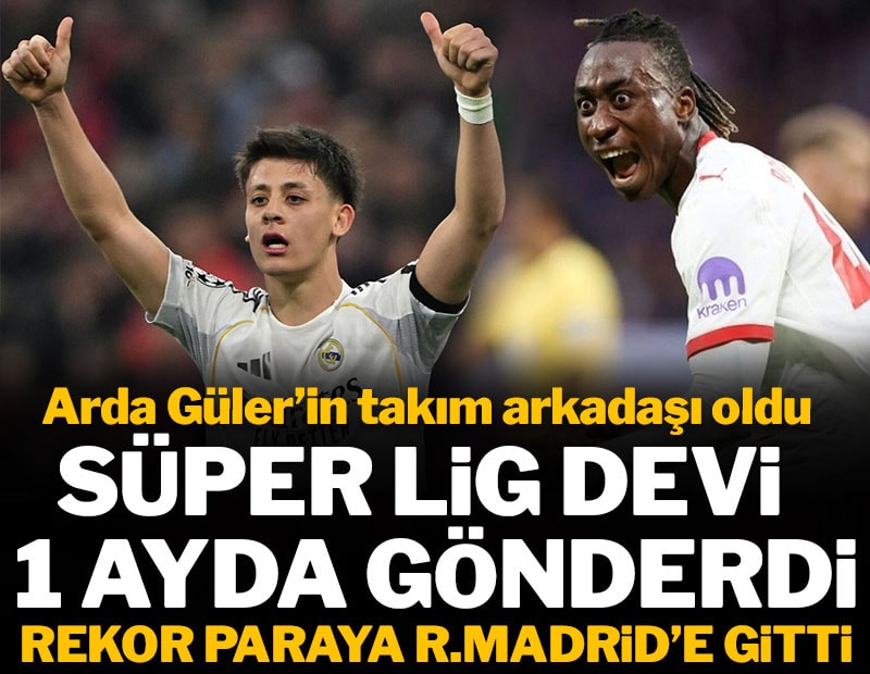 Süper Lig devi 1 ayda gönderdi: Servet karşılığında Real Madrid'e gitti