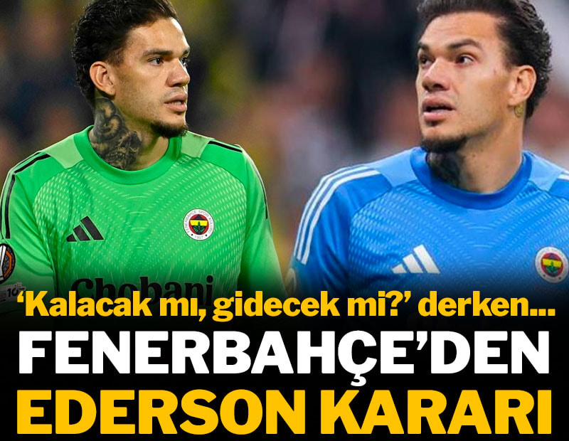 Fenerbahçe Ederson için kararını verdi