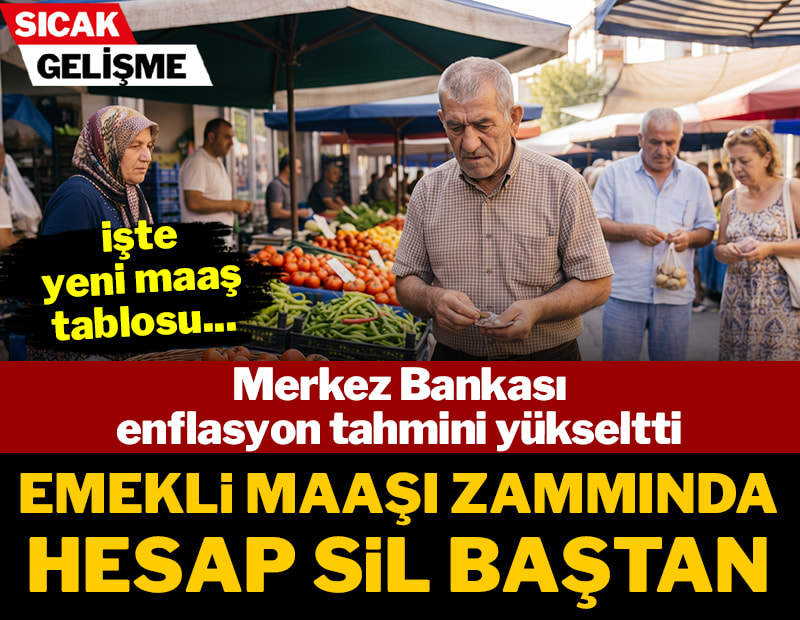 Emekli zammında hesap sil baştan: Merkez Bankası tahmini değiştirdi, işte yeni maaş tablosu