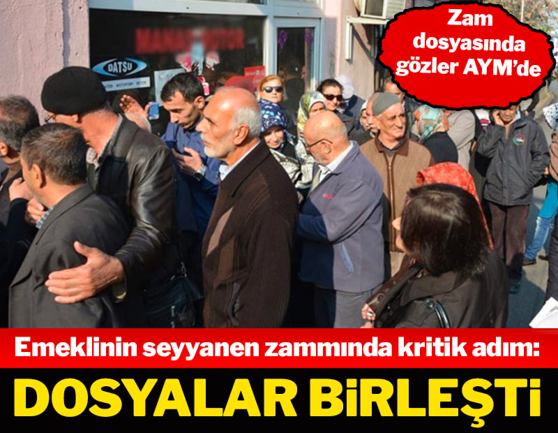 Emeklinin seyyanen zammında kritik adım: Dosyalar birleşti