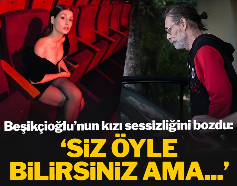 Erdal Beşikçioğlu'nun oyuncu kızı Derin sessizliğini bozdu: 'Siz öyle bilirsiniz ama...'