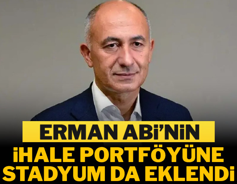Erman Abi’nin ihale portföyüne stadyum da eklendi