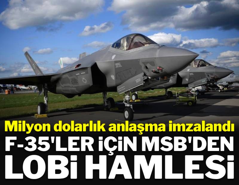 Türkiye, F-35'leri almak için lobi şirketiyle 2.4 milyon dolarlık değerinde anlaşma yaptı