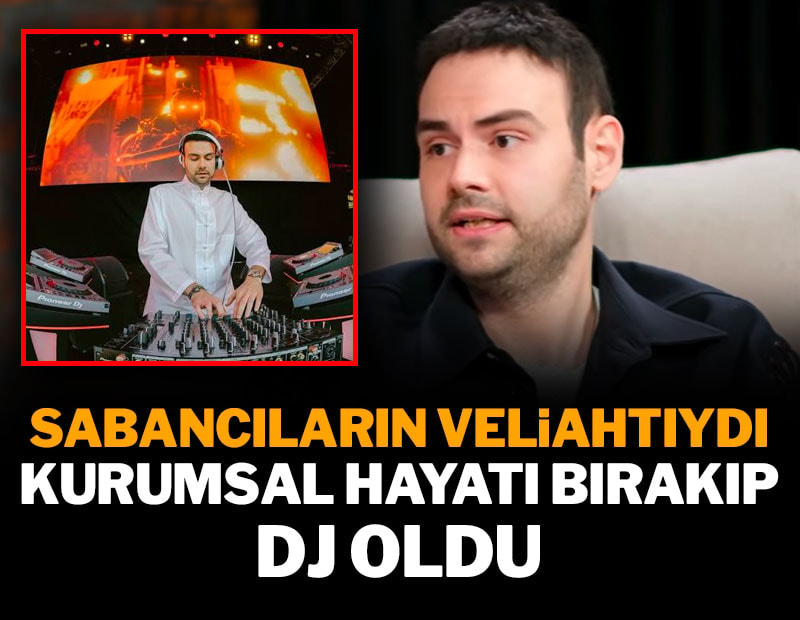 Sabancıların veliahtı kurumsal hayatı bırakıp DJ oldu: İşte nedeni...
