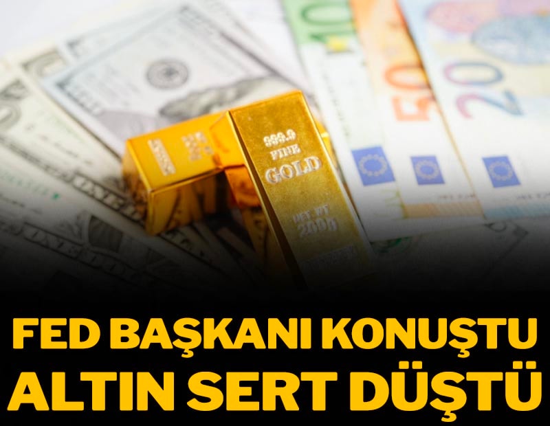FED Başkanı konuştu, altın sert düştü