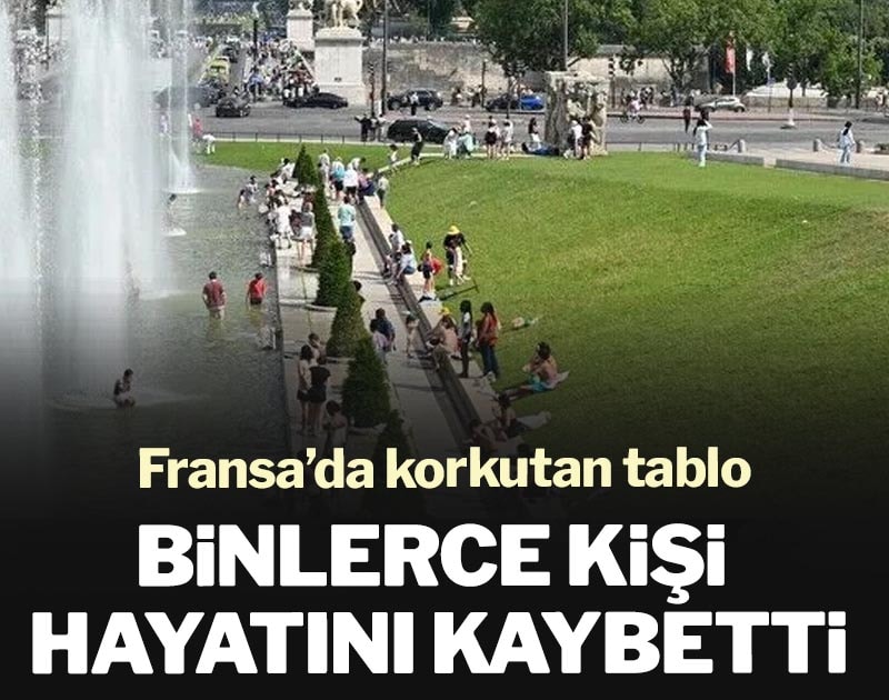 Fransa’da korkutan tablo: binlerce kişi hayatını kaybetti